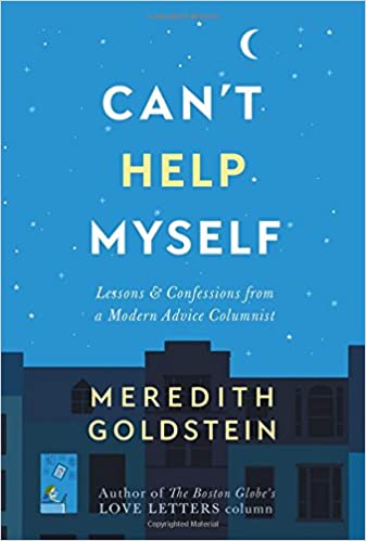 Book cover of Can't Help Myself: Lessons & Confessions from a Modern Advice Columnist by Meredith Goldstein